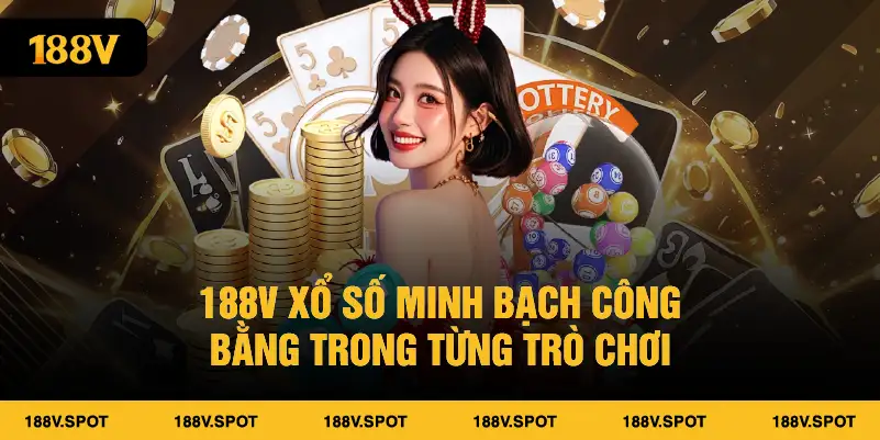 188V xổ số minh bạch công bằng trong từng trò chơi